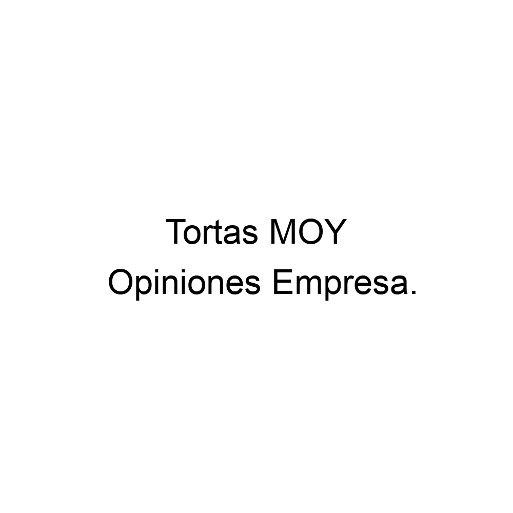 Opiniones Tortas MOY, ▷ 8183408677